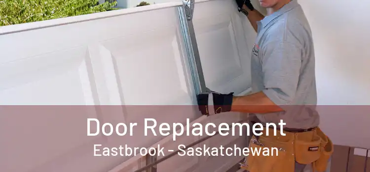 Door Replacement Eastbrook - Saskatchewan