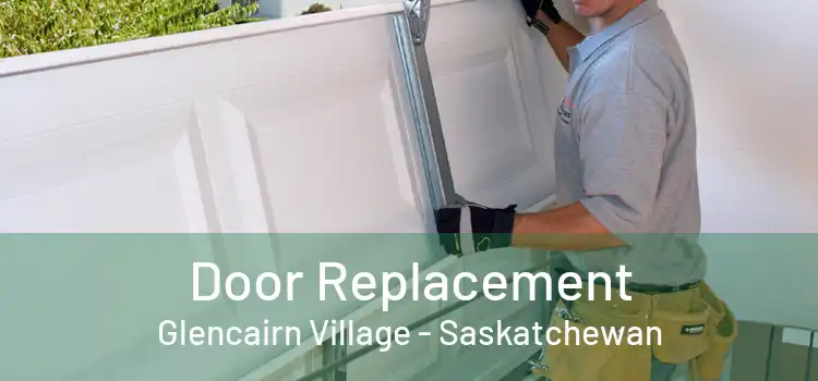 Door Replacement Glencairn Village - Saskatchewan
