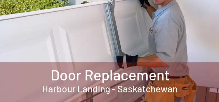 Door Replacement Harbour Landing - Saskatchewan
