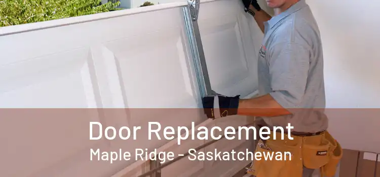 Door Replacement Maple Ridge - Saskatchewan