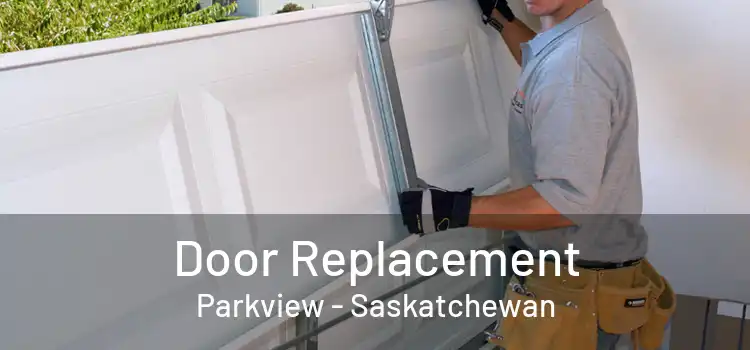 Door Replacement Parkview - Saskatchewan