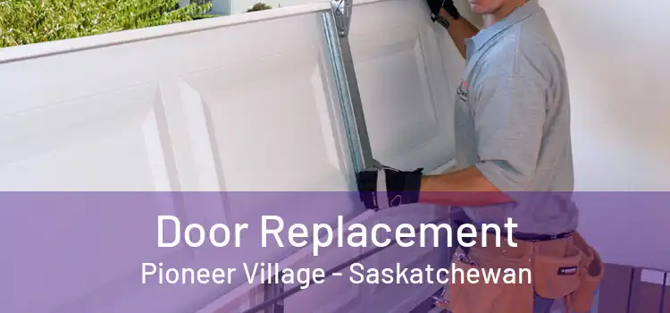 Door Replacement Pioneer Village - Saskatchewan