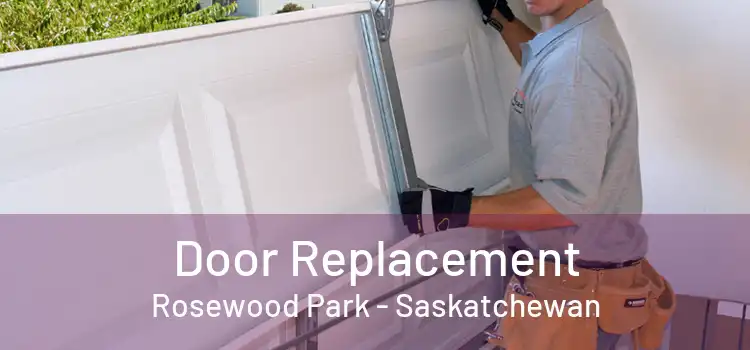 Door Replacement Rosewood Park - Saskatchewan