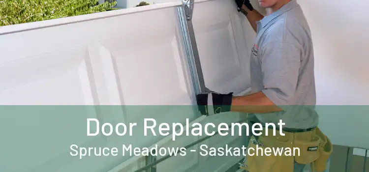 Door Replacement Spruce Meadows - Saskatchewan
