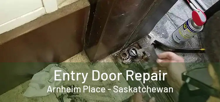 Entry Door Repair Arnheim Place - Saskatchewan
