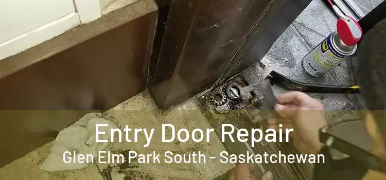 Entry Door Repair Glen Elm Park South - Saskatchewan