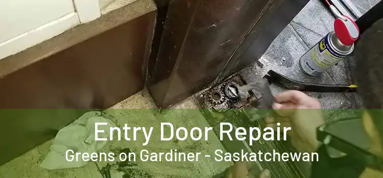 Entry Door Repair Greens on Gardiner - Saskatchewan