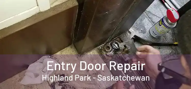Entry Door Repair Highland Park - Saskatchewan