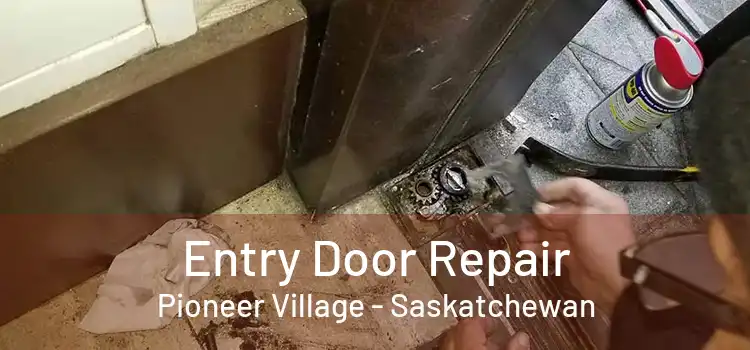 Entry Door Repair Pioneer Village - Saskatchewan