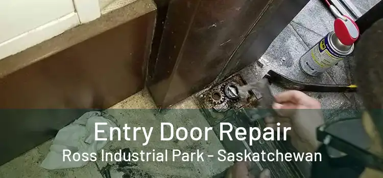 Entry Door Repair Ross Industrial Park - Saskatchewan