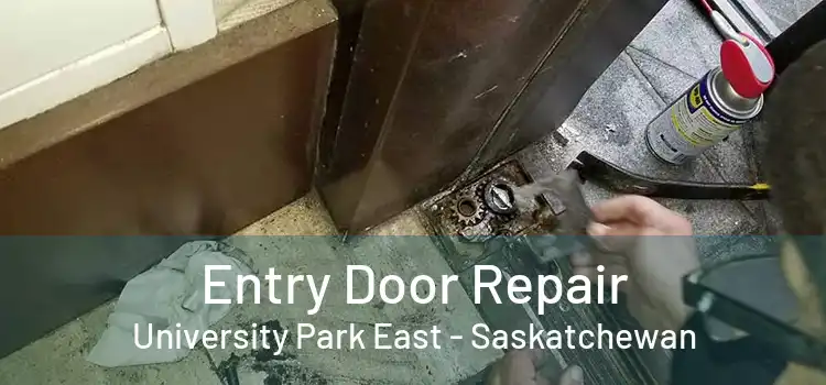 Entry Door Repair University Park East - Saskatchewan