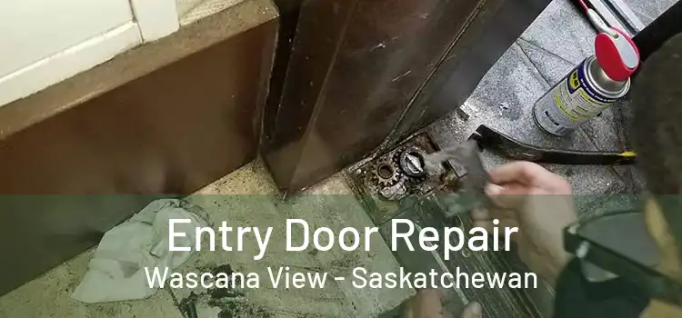 Entry Door Repair Wascana View - Saskatchewan