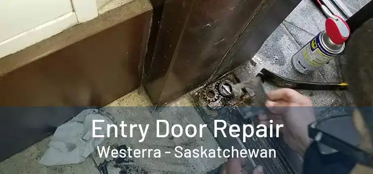 Entry Door Repair Westerra - Saskatchewan