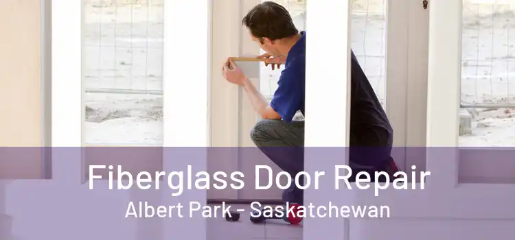 Fiberglass Door Repair Albert Park - Saskatchewan