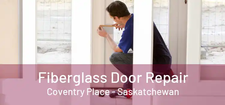 Fiberglass Door Repair Coventry Place - Saskatchewan