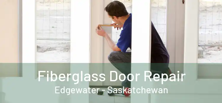 Fiberglass Door Repair Edgewater - Saskatchewan