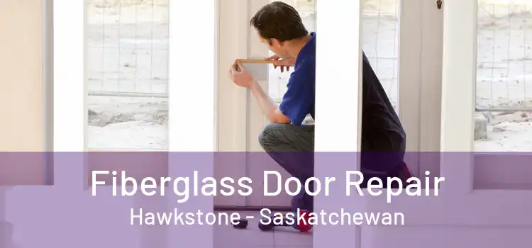 Fiberglass Door Repair Hawkstone - Saskatchewan