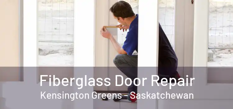 Fiberglass Door Repair Kensington Greens - Saskatchewan
