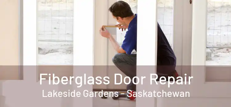Fiberglass Door Repair Lakeside Gardens - Saskatchewan