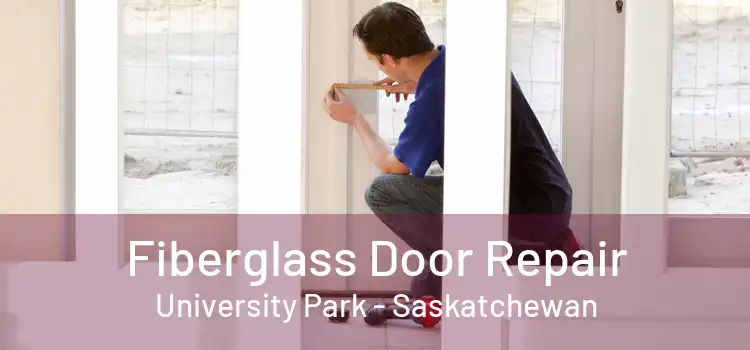 Fiberglass Door Repair University Park - Saskatchewan