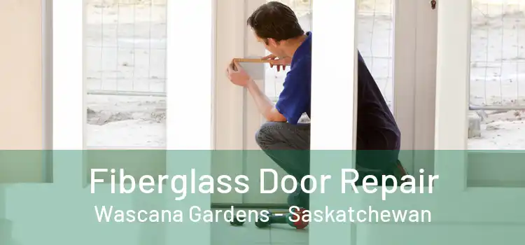 Fiberglass Door Repair Wascana Gardens - Saskatchewan