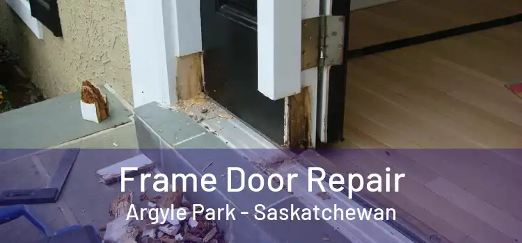 Frame Door Repair Argyle Park - Saskatchewan