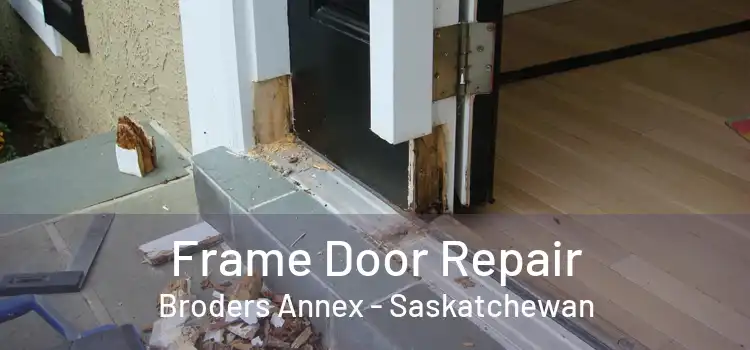 Frame Door Repair Broders Annex - Saskatchewan