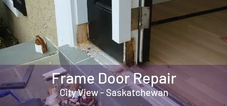 Frame Door Repair City View - Saskatchewan