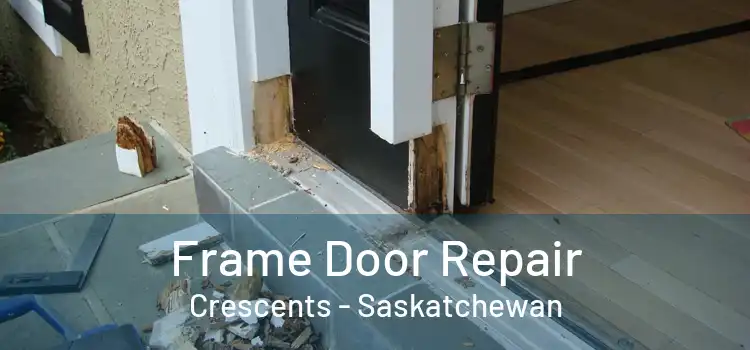 Frame Door Repair Crescents - Saskatchewan