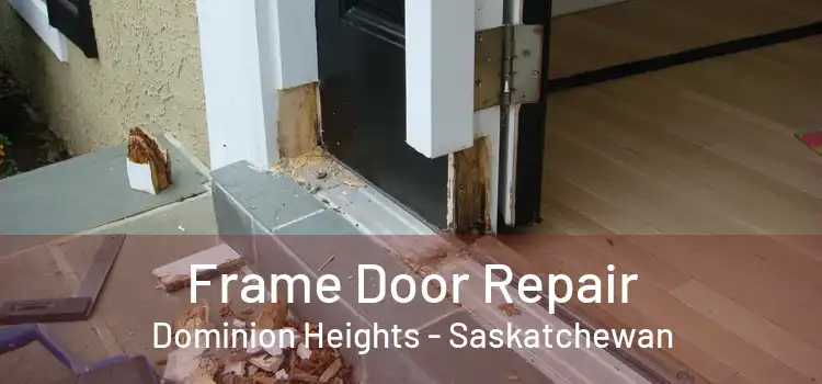 Frame Door Repair Dominion Heights - Saskatchewan