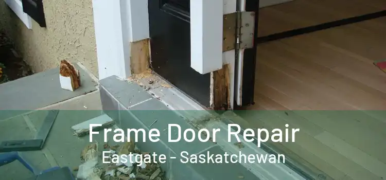 Frame Door Repair Eastgate - Saskatchewan