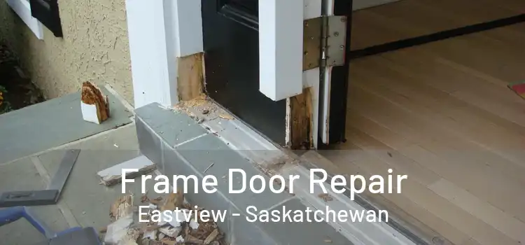 Frame Door Repair Eastview - Saskatchewan