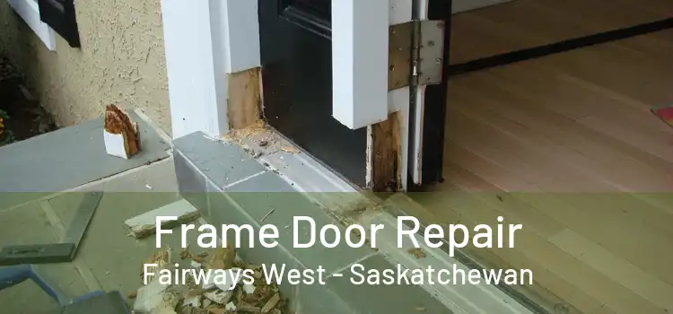 Frame Door Repair Fairways West - Saskatchewan