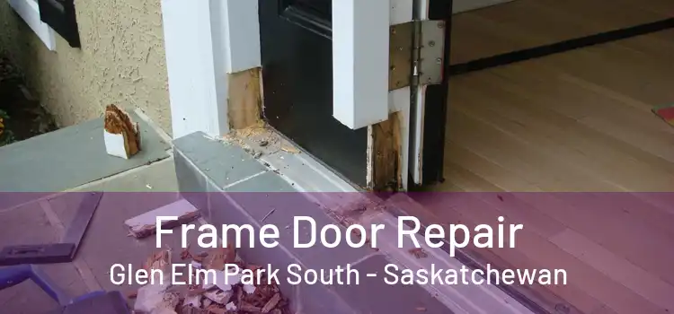 Frame Door Repair Glen Elm Park South - Saskatchewan