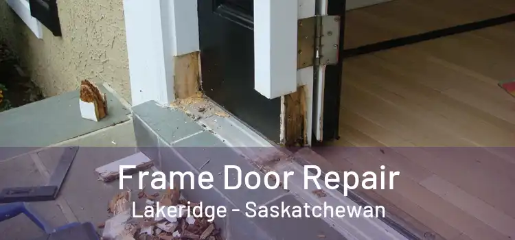 Frame Door Repair Lakeridge - Saskatchewan