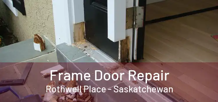 Frame Door Repair Rothwell Place - Saskatchewan