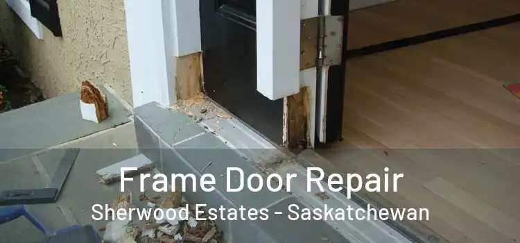 Frame Door Repair Sherwood Estates - Saskatchewan