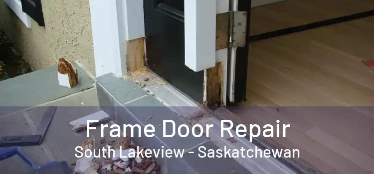 Frame Door Repair South Lakeview - Saskatchewan