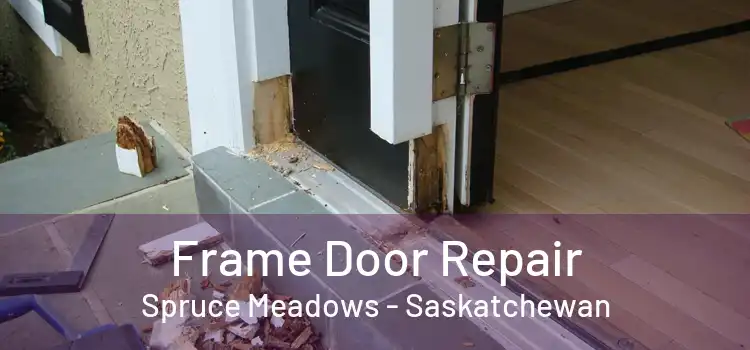 Frame Door Repair Spruce Meadows - Saskatchewan