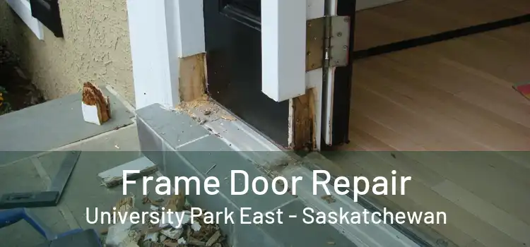 Frame Door Repair University Park East - Saskatchewan