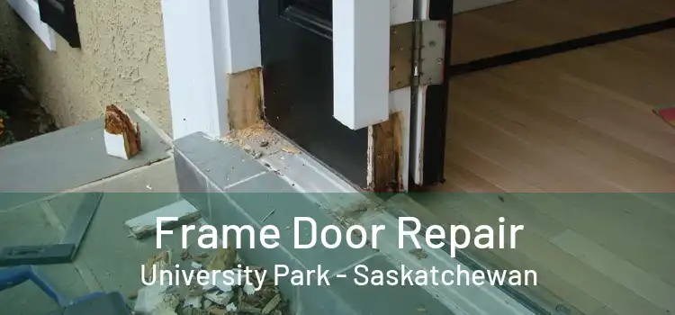 Frame Door Repair University Park - Saskatchewan