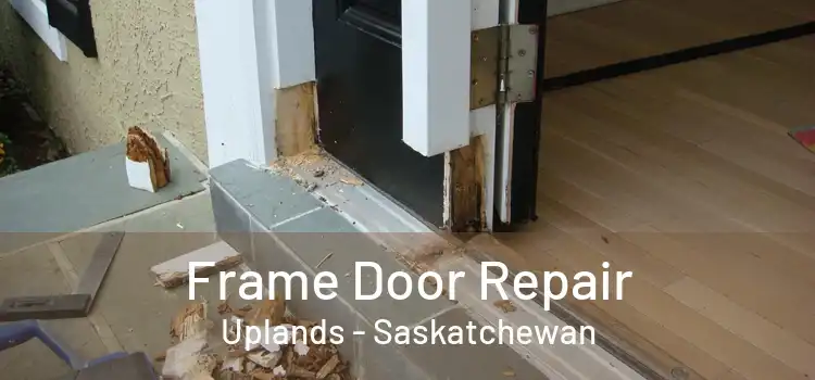 Frame Door Repair Uplands - Saskatchewan