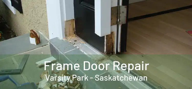 Frame Door Repair Varsity Park - Saskatchewan