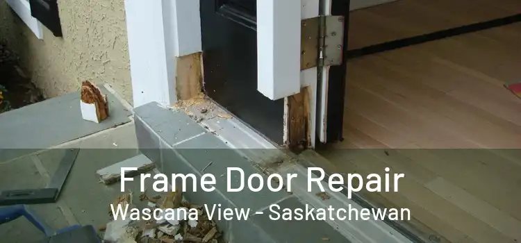 Frame Door Repair Wascana View - Saskatchewan