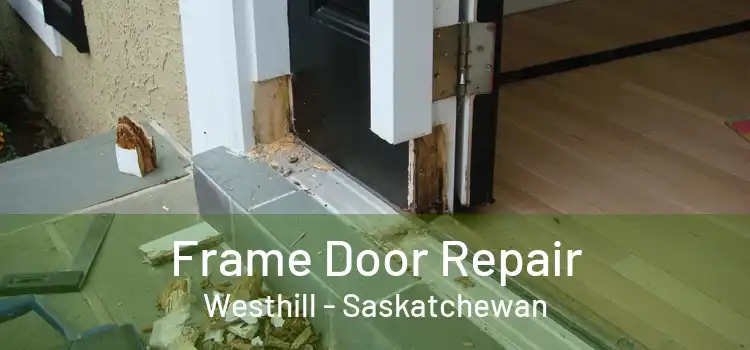 Frame Door Repair Westhill - Saskatchewan