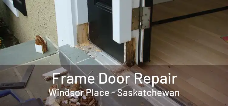 Frame Door Repair Windsor Place - Saskatchewan