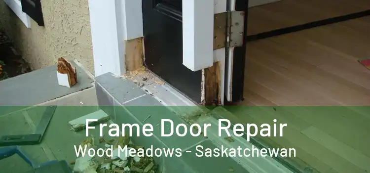 Frame Door Repair Wood Meadows - Saskatchewan