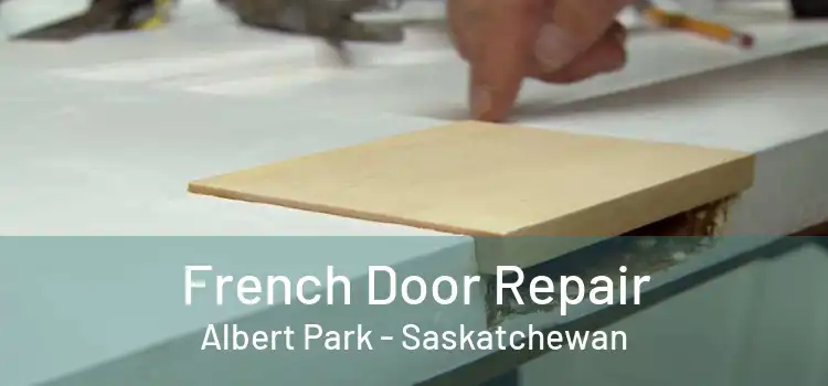French Door Repair Albert Park - Saskatchewan