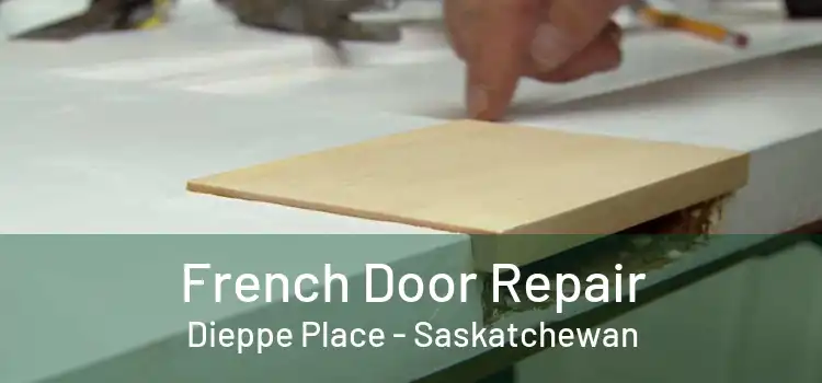 French Door Repair Dieppe Place - Saskatchewan