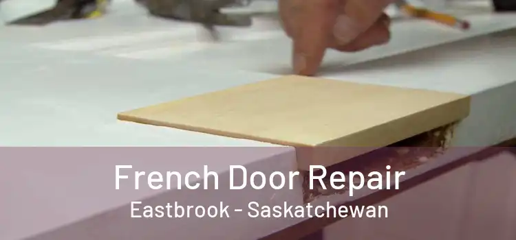 French Door Repair Eastbrook - Saskatchewan